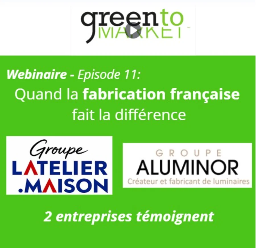 Visuel du webinaire GreenToMarket « Quand la fabrication française fait la différence », avec les logos du Groupe L’Atelier Maison et du Groupe Aluminor